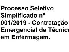  Processo Seletivo Simplificado n° 001/2019 - Contratação Emergencial de Técnico em Enfermagem. - 